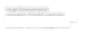 Longe Dynaconnexion, 
conception d’André Laperrière. 
Cliquez ici pour voir les spécifications du produit de la compagnie BEAL.