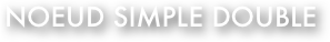 noeud simple double